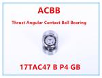 17TAC47 B P4 GB Thrust Angular Contact Ball Bearing